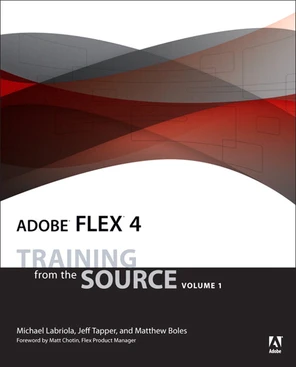 Adobe Flex 4: Training from the Source, Volume 1 [Book]
