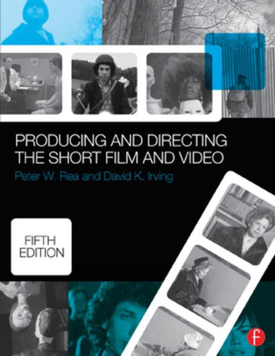 Producing and Directing the Short Film and Video, 5th Edition