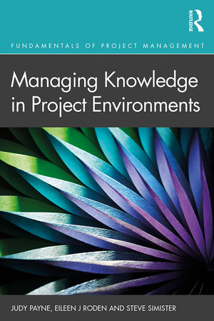 Managing Knowledge in Project Environments [Book]