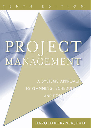 Project Management: A Systems Approach to Planning, Scheduling, and Controlling, Tenth Edition
