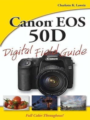 Canon® EOS 50D Digital Field Guide [Book]