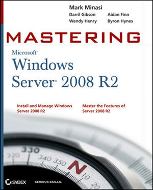 Mastering Microsoft Windows Server® 2008 R2 [Book]