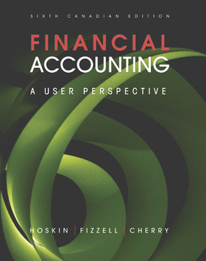 Financial Accounting: A User Perspective 6th Canadian Edition