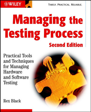 Managing the Testing Process: Practical Tools and Techniques for Managing Hardware and Software Testing