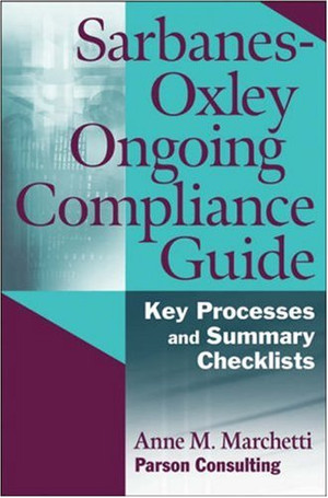 Sarbanes-Oxley Ongoing Compliance Guide: Key Processes and Summary Checklists