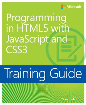 Training Guide: Programming in HTML5 with JavaScript and CSS3 [Book]