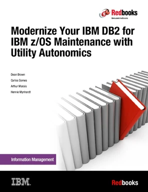 Modernize Your IBM DB2 for IBM z/OS Maintenance with Utility Autonomics ...