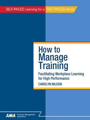 How To Manage Training: Facilitating Workplace Learning for High ...