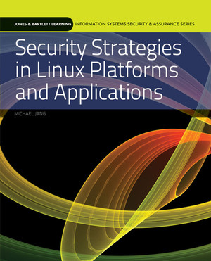 Security Strategies in Linux Platforms and Applications [Book]