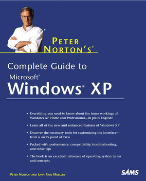 Peter Norton’s Complete Guide to Windows XP [Book]