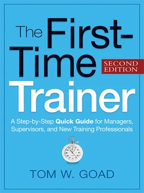 The First-Time Trainer: A Step-by-Step Quick Guide for Managers ...