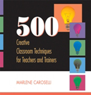 500 Creative Classroom Techniques for Teachers and Trainers [Book]