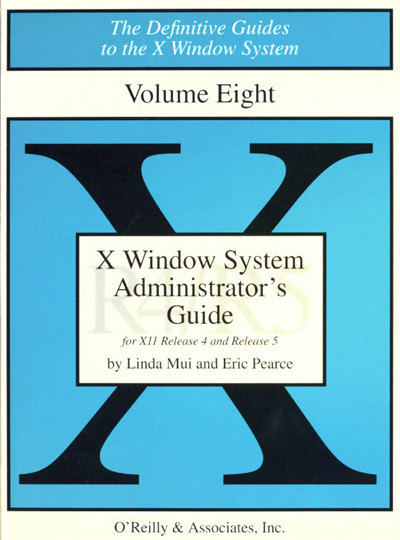 X Windows System Administrator's Guide, Vol 8 (Definitive Guides to the X Window System)