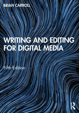 Writing and Editing for Digital Media, 5th Edition [Book]