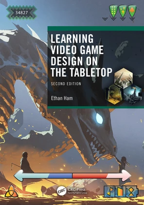 Learning Video Game Design on the Tabletop, 2nd Edition [Book]