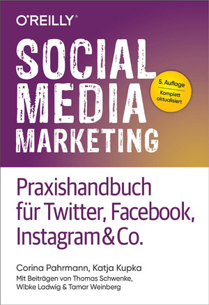 Social Media Marketing – Praxishandbuch für Twitter, Facebook, Instagram & Co., 5th Edition