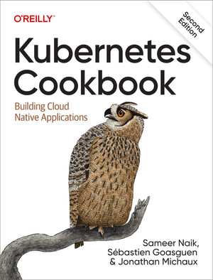 1. Getting Started with Kubernetes - Kubernetes Cookbook, 2nd Edition ...