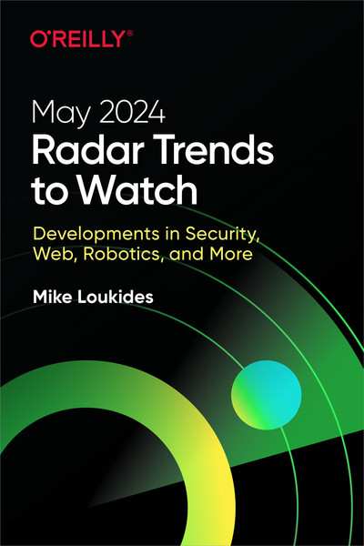 Radar Trends to Watch: May 2024 [Book]