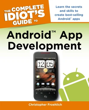 The Complete Idiot's Guide to Android App Development [Book]
