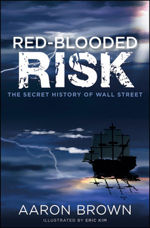 Red-Blooded Risk: The Secret History of Wall Street