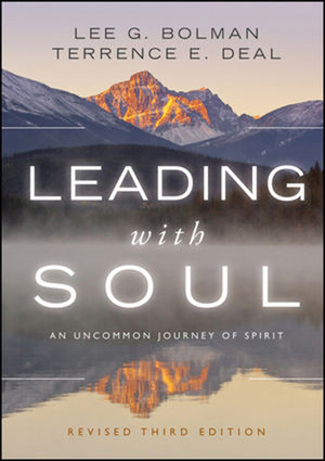 Leading with Soul: An Uncommon Journey of Spirit, Revised Third Edition