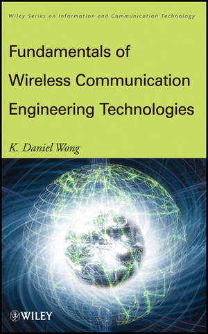 Fundamentals of Wireless Communication Engineering Technologies [Book]