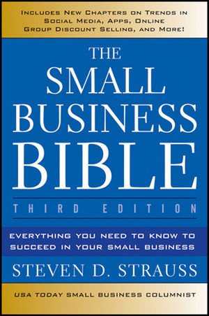 The Small Business Bible: Everything You Need to Know to Succeed in Your Small Business, 3rd Edition