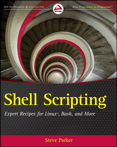 Shell Scripting: Expert Recipes for Linux, Bash, and More