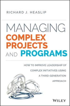 Managing Complex Projects and Programs: How to Improve Leadership of ...