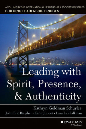 Leading with Spirit, Presence, and Authenticity: A Volume in the ...