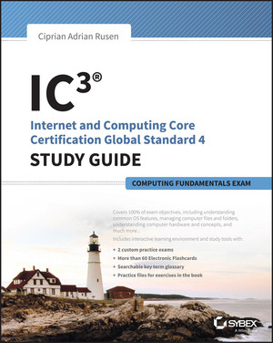 IC3: Internet and Computing Core Certification Computing Fundamentals ...