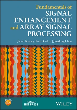 Fundamentals of Signal Enhancement and Array Signal Processing [Book]