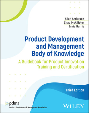 Product Development and Management Body of Knowledge, 3rd Edition [Book]