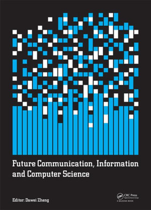 Future Communication, Information and Computer Science [Book]
