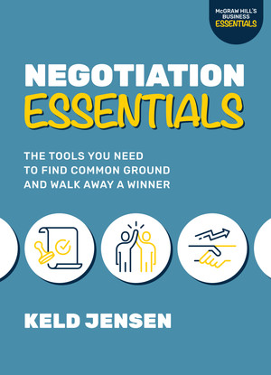 Negotiation Essentials: The Tools You Need to Find Common Ground and Walk Away a Winner