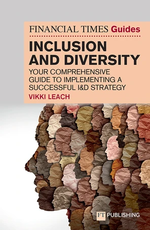 The Financial Times Guide to Inclusion and Diversity [Book]