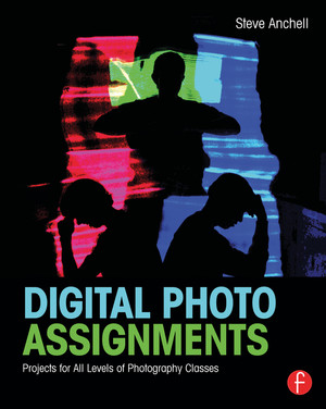Digital Photo Assignments - Digital Photo Assignments [Book]