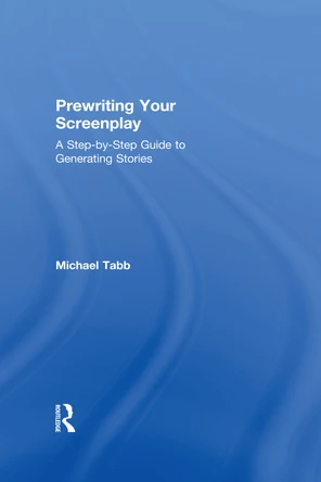 Prewriting Your Screenplay [Book]
