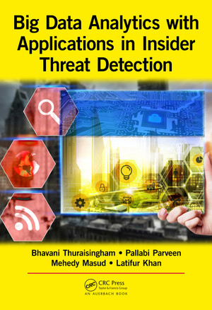 Big Data Analytics with Applications in Insider Threat Detection [Book]