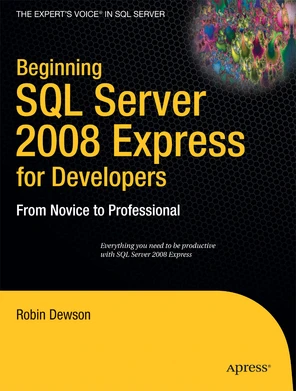 Beginning SQL Server 2008 Express for Developers: From Novice to ...