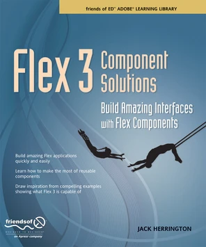 Flex 3 Component Solutions: Build Amazing Interfaces with Flex ...