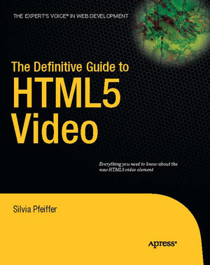The Definitive Guide to HTML5 Video [Book]