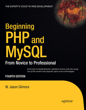 Beginning PHP and MySQL: From Novice to Professional Fourth Edition [Book]