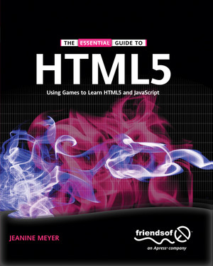 The Essential Guide to HTML5: Using Games to Learn HTML5 and JavaScript ...