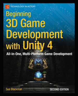 Beginning 3D Game Development with Unity 4: All-in-One, Multi-Platform ...