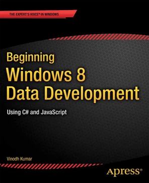 Beginning Windows 8 Data Development: Using C# and JavaScript [Book]