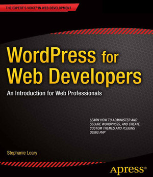 WordPress for Web Developers: An Introduction for Web Professionals
