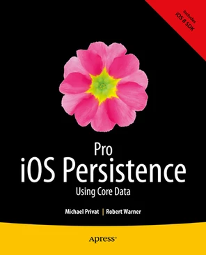 Pro iOS Persistence : Using Core Data [Book]