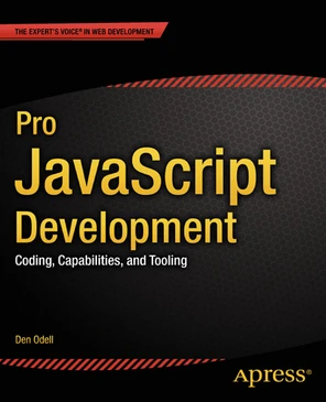 Pro JavaScript Development: Coding, Capabilities, and Tooling [Book]