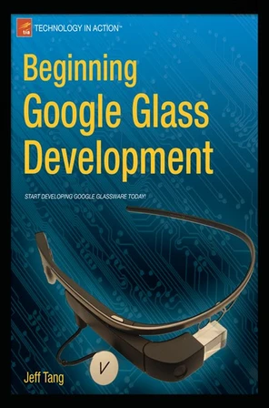 Beginning Google Glass Development [Book]